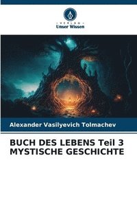 bokomslag BUCH DES LEBENS Teil 3 MYSTISCHE GESCHICHTE