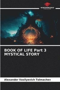 bokomslag BOOK OF LIFE Part 3 MYSTICAL STORY
