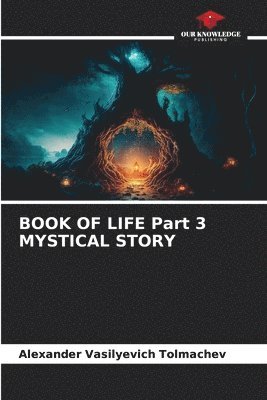 bokomslag BOOK OF LIFE Part 3 MYSTICAL STORY
