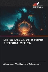 bokomslag Tolmachev, A: LIBRO DELLA VITA Parte 3 STORIA MITICA