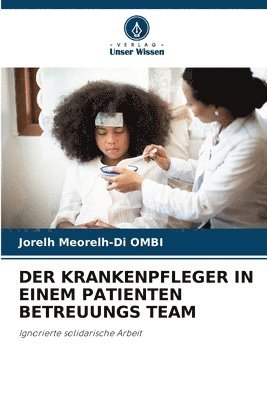 Krankenpfleger in Einem Patienten Betreuungs Team