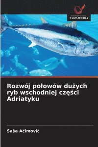 bokomslag Rozwój polowów du?ych ryb wschodniej cz??ci Adriatyku