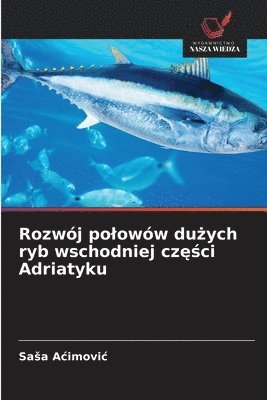 bokomslag Rozwój polowów du?ych ryb wschodniej cz??ci Adriatyku