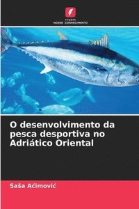 bokomslag O desenvolvimento da pesca desportiva no Adriático Oriental
