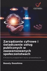 bokomslag Zarz?dzanie cyfrowe i ?wiadczenie uslug publicznych w zaawansowanych spolecze?stwach