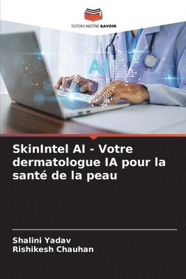 Shalini Yadav, Rishikesh Chauhan - SkinIntel AI - Votre dermatologue IA pour la santé de la peau, Häftad