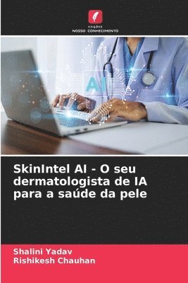 Shalini Yadav, Rishikesh Chauhan - SkinIntel AI - O seu dermatologista de IA para a saúde da pele, Häftad