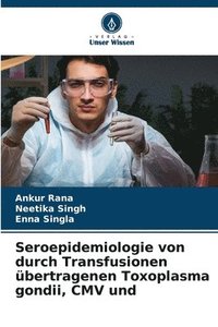 bokomslag Seroepidemiologie von durch Transfusionen übertragenen Toxoplasma gondii, CMV und