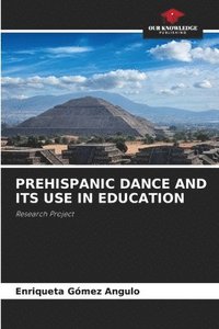 bokomslag PREHISPANIC DANCE AND ITS USE IN EDUCATION