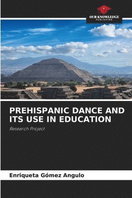 bokomslag PREHISPANIC DANCE AND ITS USE IN EDUCATION