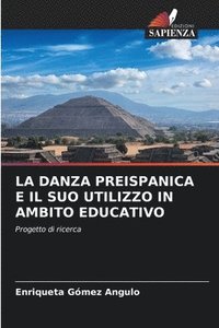 bokomslag La Danza Preispanica E Il Suo Utilizzo in Ambito Educativo