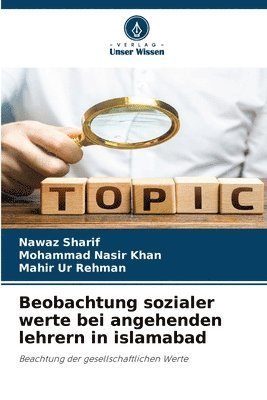 Nawaz Sharif, Mohammad Nasir Khan, Mahir Ur Rehman - Beobachtung sozialer werte bei angehenden lehrern in islamabad, Häftad