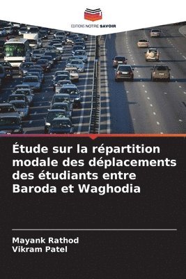 Mayank Rathod, Vikram Patel - Étude sur la répartition modale des déplacements des étudiants entre Baroda et Waghodia, Häftad