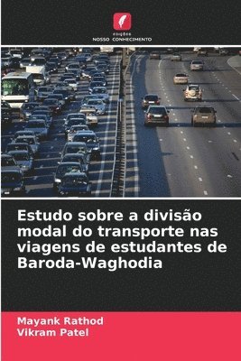 Mayank Rathod, Vikram Patel - Estudo sobre a divisão modal do transporte nas viagens de estudantes de Baroda-Waghodia, Häftad