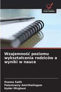 bokomslag Wzajemno?c poziomu wyksztalcenia rodziców a wyniki w nauce