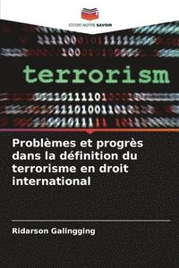 bokomslag Problèmes et progrès dans la définition du terrorisme en droit international