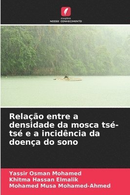 Yassir Osman Mohamed, Khitma Hassan Elmalik, Mohamed Musa Mohamed-Ahmed - Relação entre a densidade da mosca tsé-tsé e a incidência da doença do sono, Häftad