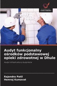 bokomslag Audyt funkcjonalny o?rodków podstawowej opieki zdrowotnej w Dhule