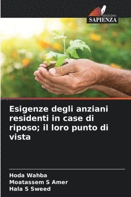 Hoda Wahba, Moatassem S Amer, Hala S Sweed, Moatassem S. Amer - Esigenze degli anziani residenti in case di riposo; il loro punto di vista, Häftad