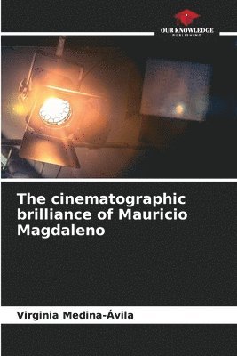 Virginia Medina-Ávila - cinematographic brilliance of Mauricio Magdaleno, Häftad