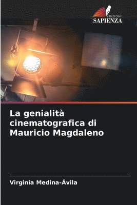 Virginia Medina-Ávila - La genialità cinematografica di Mauricio Magdaleno, Häftad