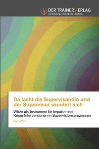 bokomslag Da lacht die Supervisandin und der Supervisor wundert sich