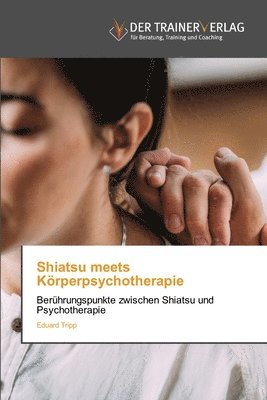 Eduard Tripp - Shiatsu meets Körperpsychotherapie, Häftad