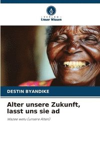 bokomslag Alter unsere Zukunft, lasst uns sie ad