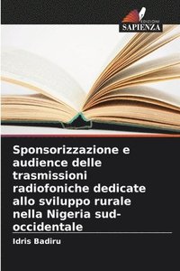 bokomslag Sponsorizzazione e audience delle trasmissioni radiofoniche dedicate allo sviluppo rurale nella Nigeria sud-occidentale