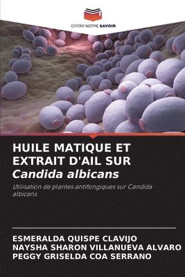 bokomslag HUILE MATIQUE ET EXTRAIT D'AIL SUR Candida albicans