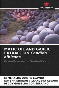 bokomslag MATIC OIL AND GARLIC EXTRACT ON Candida albicans