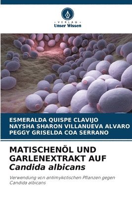 MATISCHENÖL UND GARLENEXTRAKT AUF Candida albicans