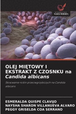 bokomslag OLEJ MI?TOWY I EKSTRAKT Z CZOSNKU na Candida albicans
