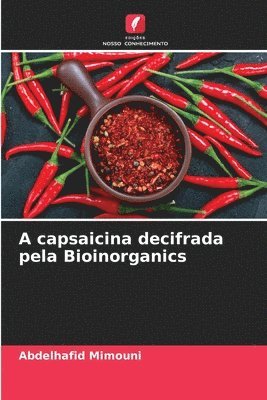 bokomslag A capsaicina decifrada pela Bioinorganics