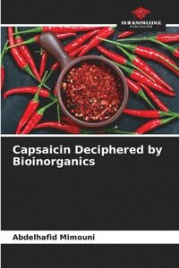 bokomslag Capsaicin Deciphered by Bioinorganics