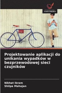 bokomslag Projektowanie aplikacji do unikania wypadków w bezprzewodowej sieci czujników
