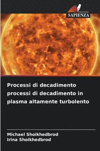 bokomslag Processi di decadimento processi di decadimento in plasma altamente turbolento