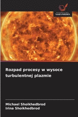 bokomslag Rozpad procesy w wysoce turbulentnej plazmie