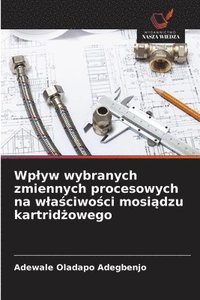 bokomslag Wp¿yw wybranych zmiennych procesowych na w¿a¿ciwo¿ci mosi¿dzu kartrid¿owego