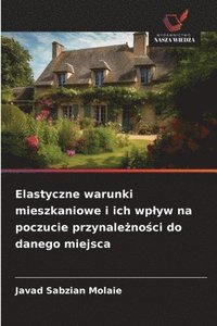 bokomslag Elastyczne warunki mieszkaniowe i ich wplyw na poczucie przynale?no?ci do danego miejsca