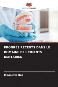 bokomslag Progrès Récents Dans Le Domaine Des Ciments Dentaires