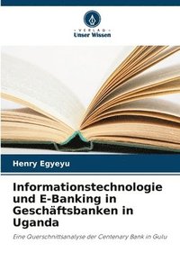 bokomslag Informationstechnologie und E-Banking in Geschäftsbanken in Uganda
