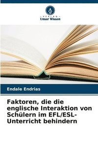 bokomslag Faktoren, die die englische Interaktion von Schülern im EFL/ESL-Unterricht behindern