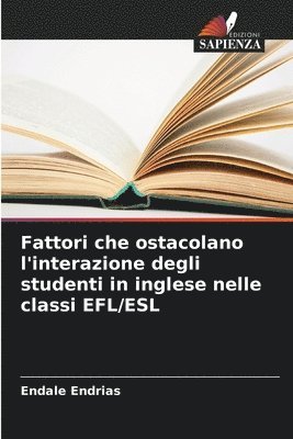 bokomslag Fattori che ostacolano l'interazione degli studenti in inglese nelle classi EFL/ESL