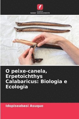 Idopiseabasi Asuquo, IdopiseAbasi Asuquo - O peixe-canela, Erpetoichthys Calabaricus: Biologia e Ecologia, Häftad