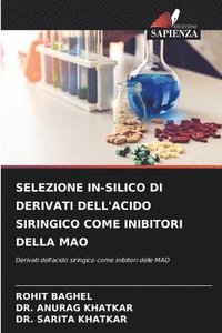 bokomslag SELEZIONE IN-SILICO DI DERIVATI DELL'ACIDO SIRINGICO COME INIBITORI DELLA MAO