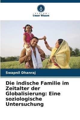 Die indische Familie im Zeitalter der Globalisierung: Eine soziologische Untersuchung