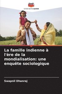 bokomslag La famille indienne à l'ère de la mondialisation: une enquête sociologique