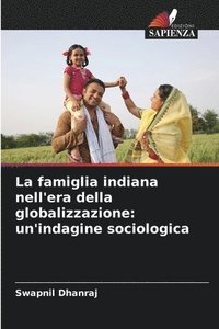 bokomslag La famiglia indiana nell'era della globalizzazione: un'indagine sociologica
