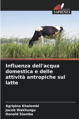 Influenza dell'acqua domestica e delle attività antropiche sul latte